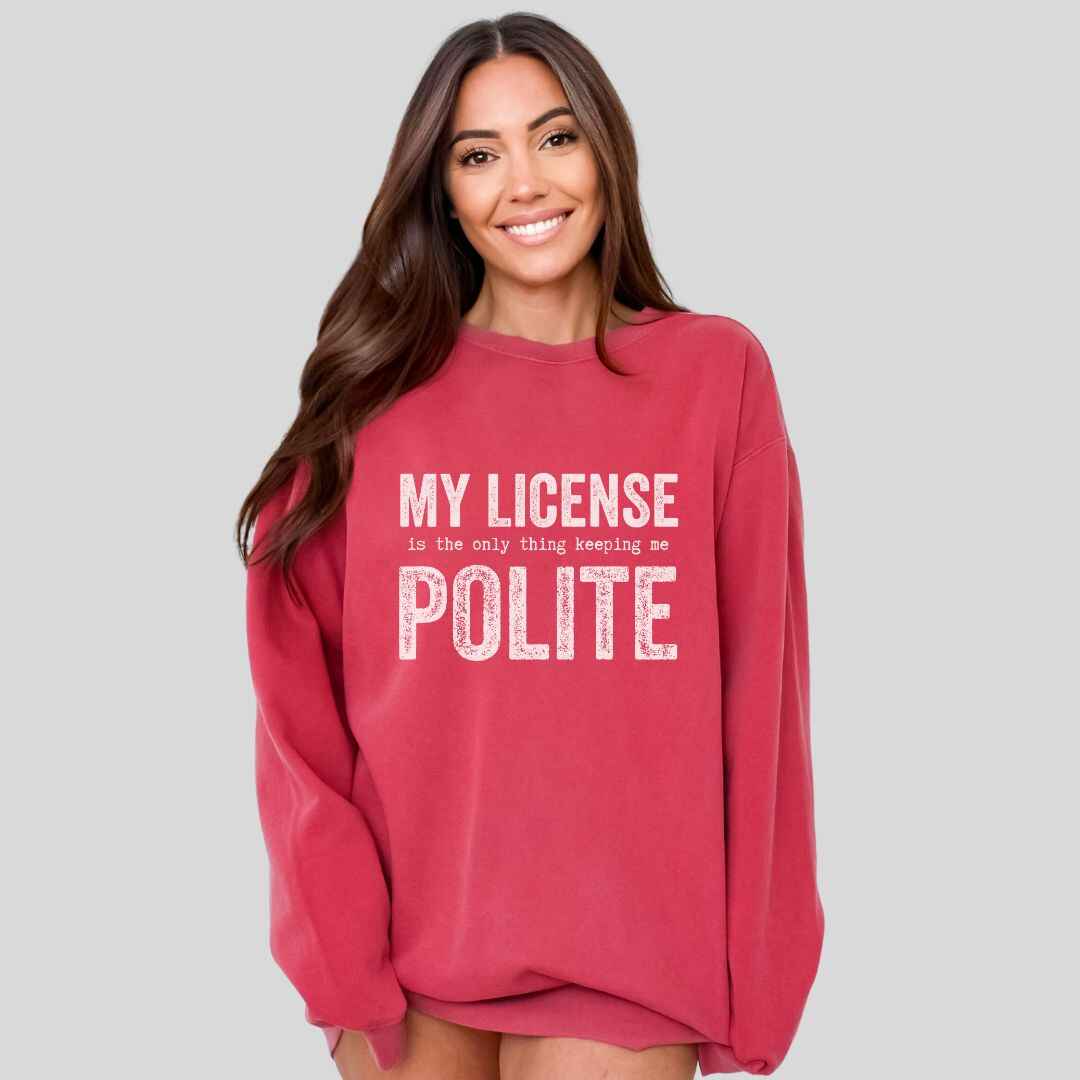My License Keeps Me Polite Sweatshirt