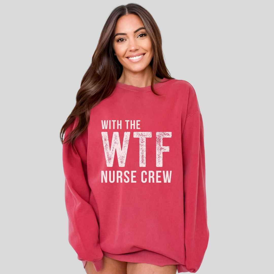 WTF Nurse Crew Sweatshirt