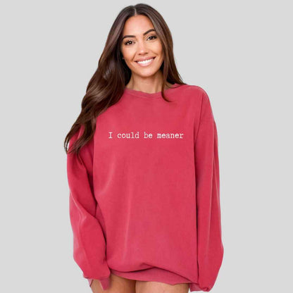 Be Meaner Sweatshirt