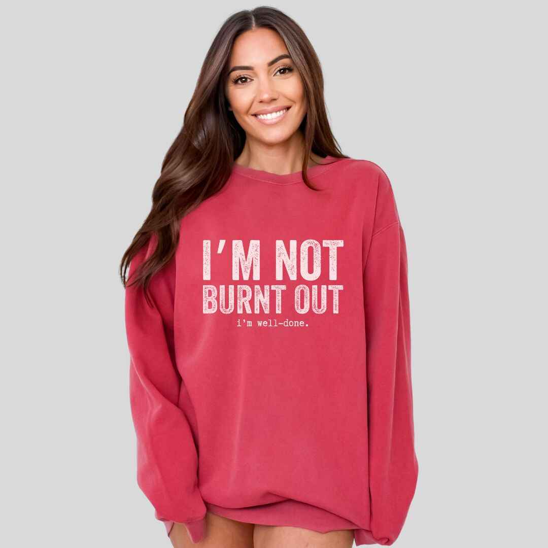 I'm Well Done Sweatshirt