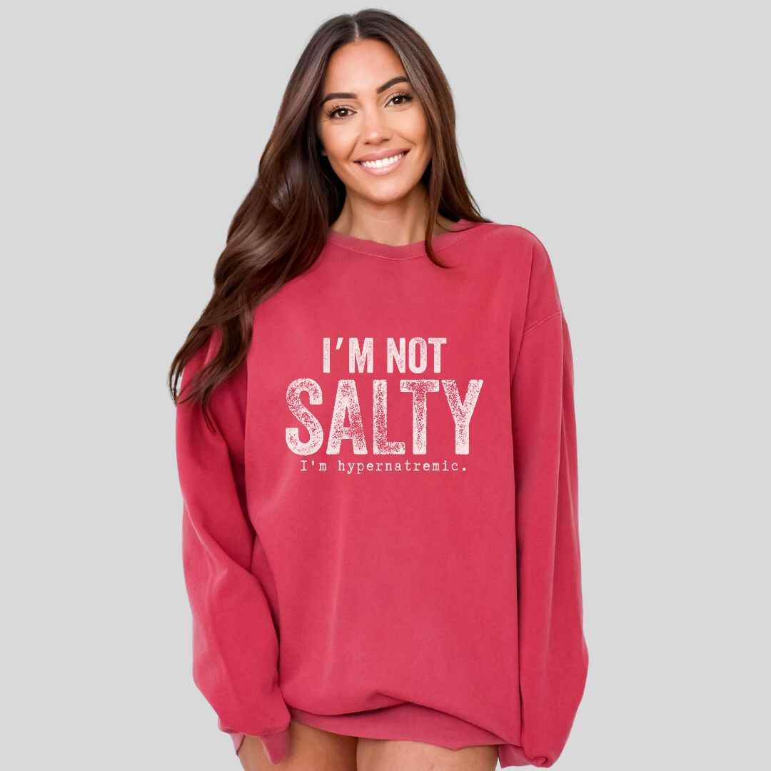 I'm Not Salty Sweatshirt