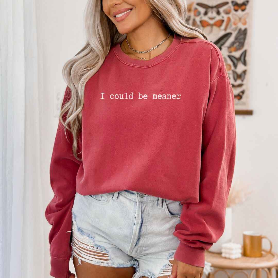 Be Meaner Sweatshirt