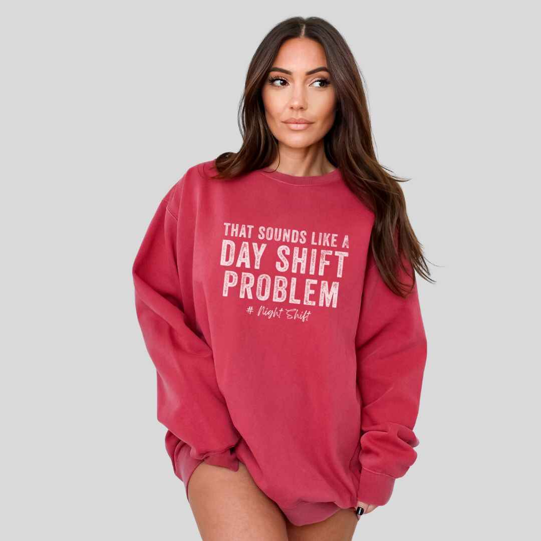 Day Shift Problem Sweatshirt