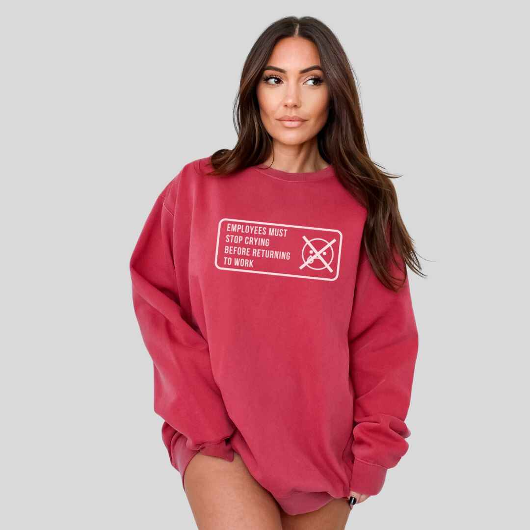 Stop Crying Sweatshirt