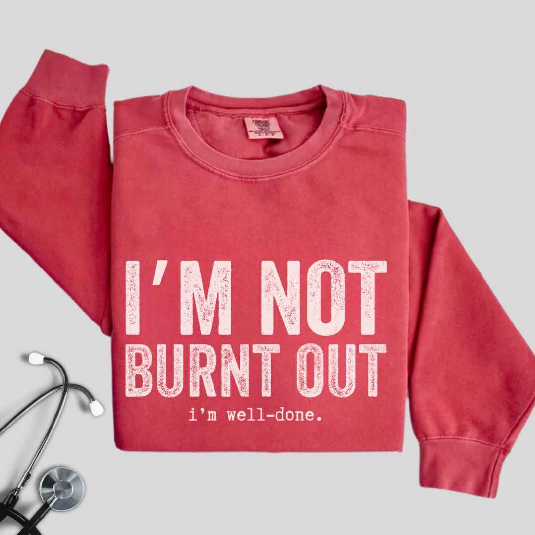 I'm Well Done Sweatshirt