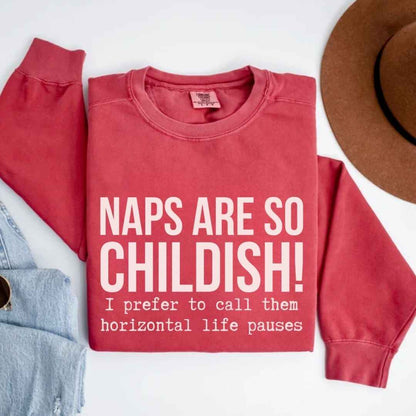 Naps Are So Childish Funny Sweatshirt