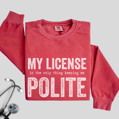 My License Keeps Me Polite Sweatshirt