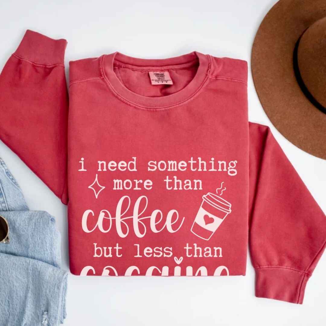 More Than Coffee But Less Than Cocaine Funny Sweatshirt