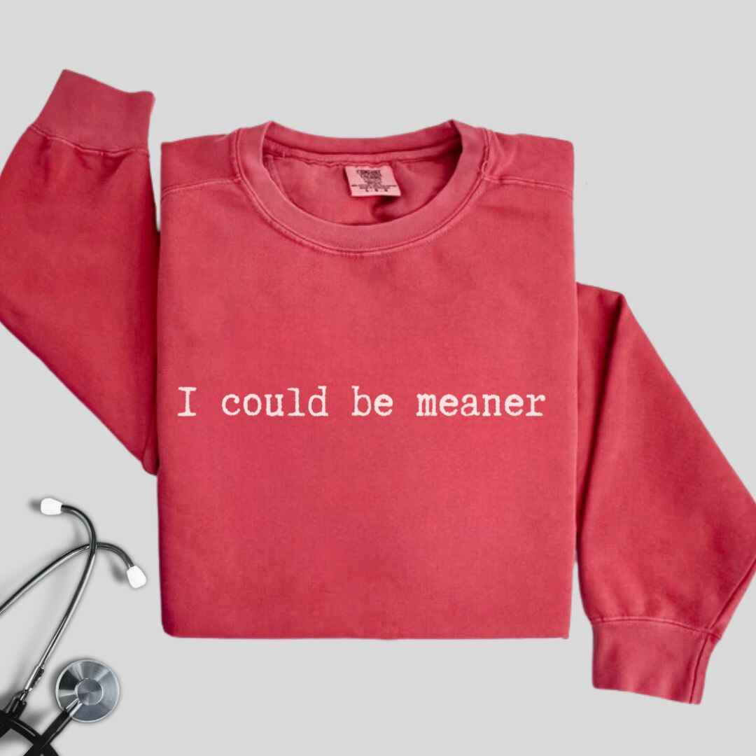 Be Meaner Sweatshirt
