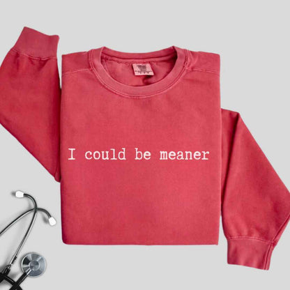 Be Meaner Sweatshirt