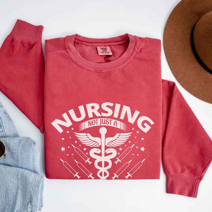 Nursing, Not Just A Career Sweatshirt