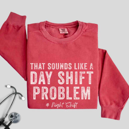 Day Shift Problem Sweatshirt