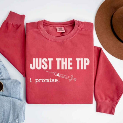 Just The Tip I Promise Funny Sweatshirt