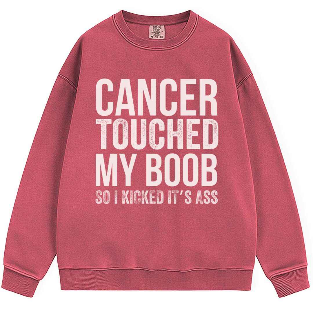 Cancer Touched My Boob Sweatshirt