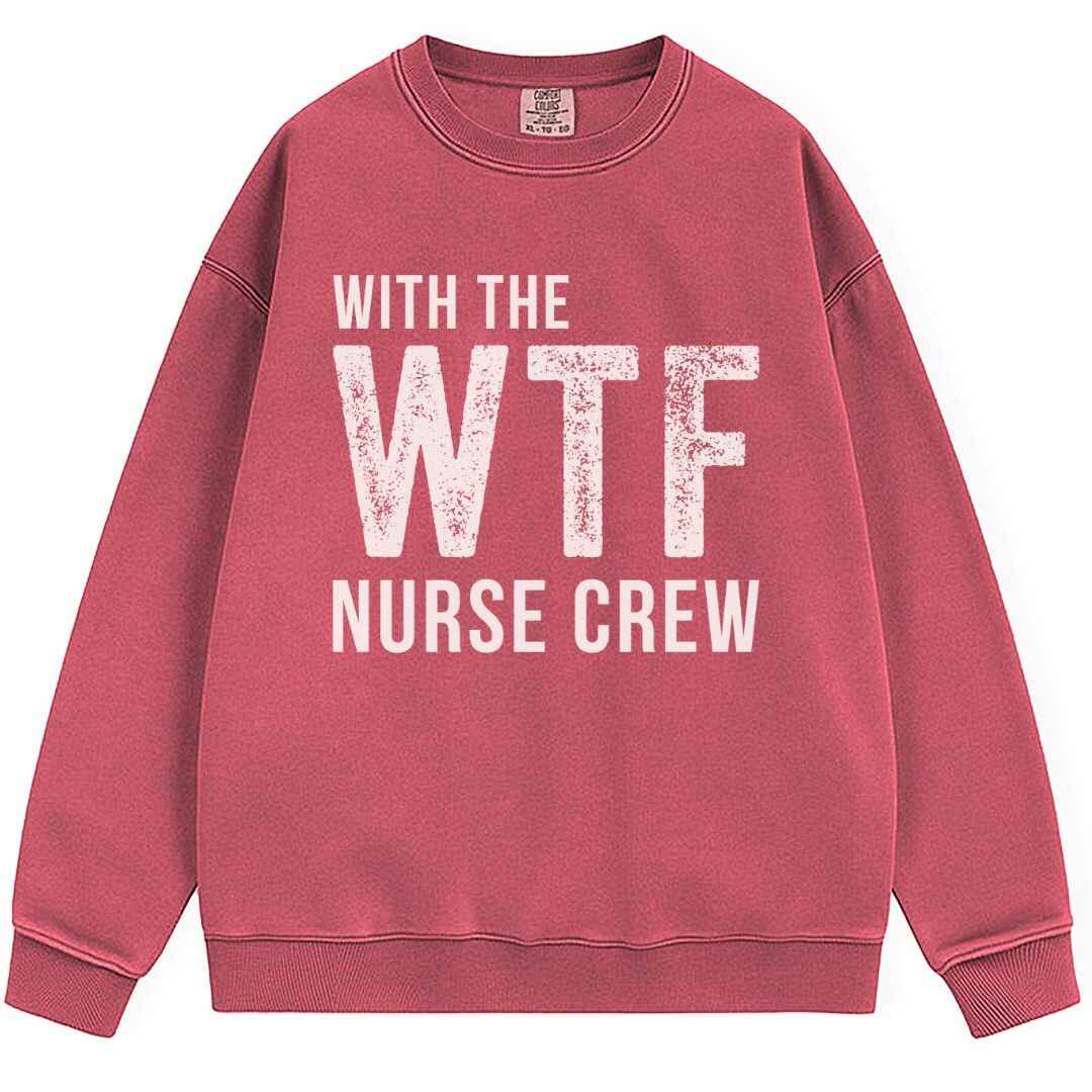 WTF Nurse Crew Sweatshirt