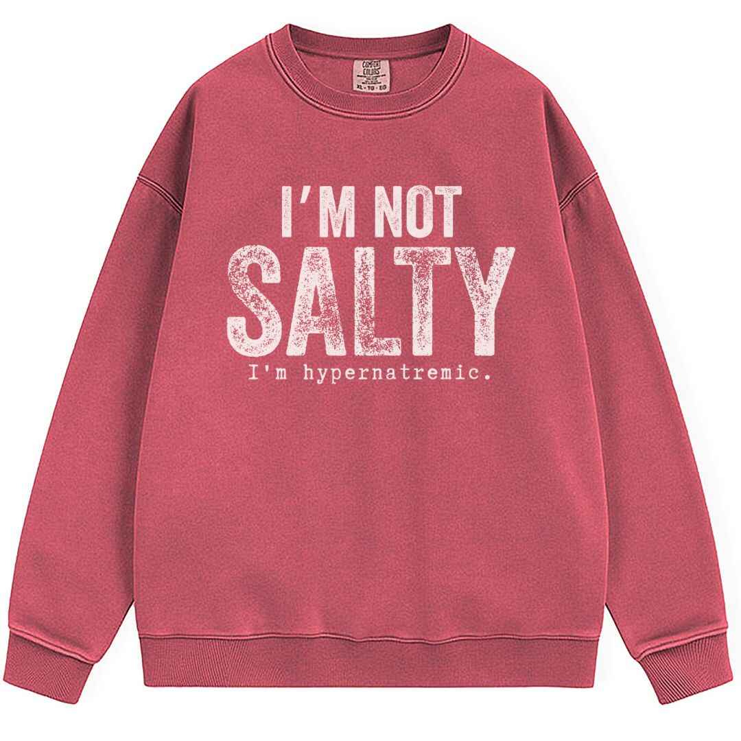 I'm Not Salty Sweatshirt