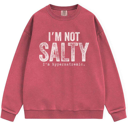 I'm Not Salty Sweatshirt