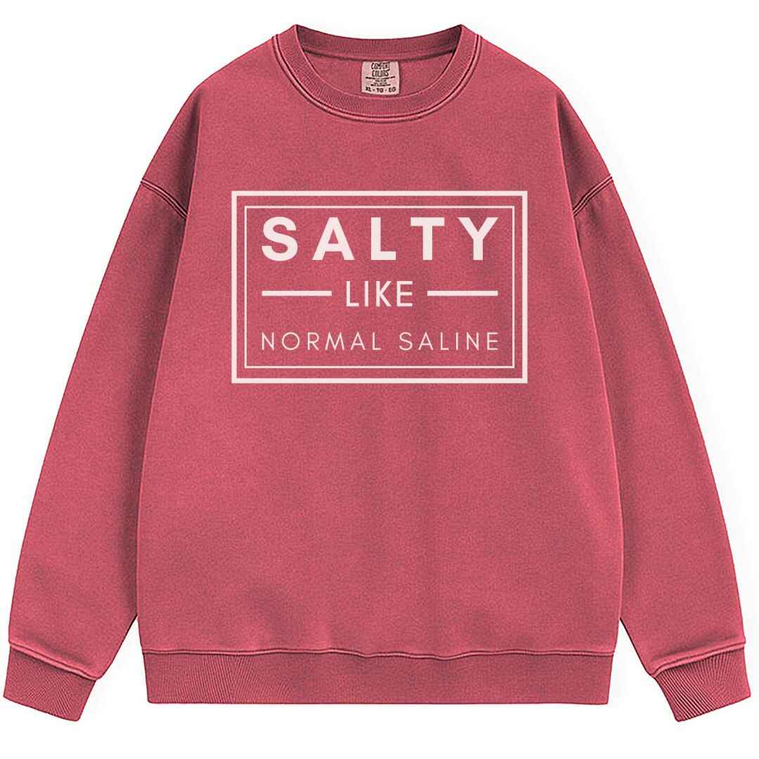 Salty like Saline Sweatshirt