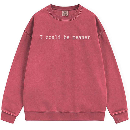 Be Meaner Sweatshirt