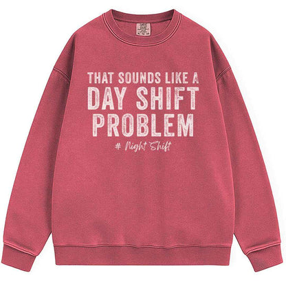 Day Shift Problem Sweatshirt