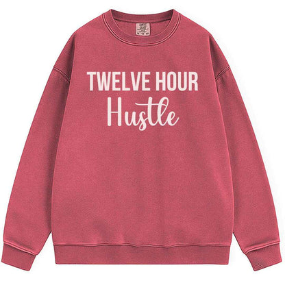 Twelve Hour Hustle Sweatshirt