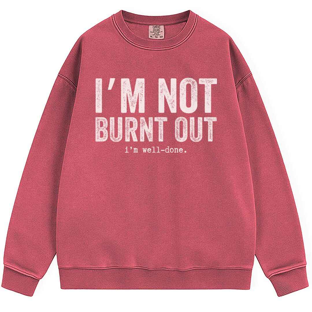 I'm Well Done Sweatshirt