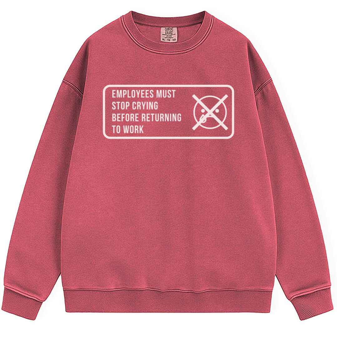 Stop Crying Sweatshirt