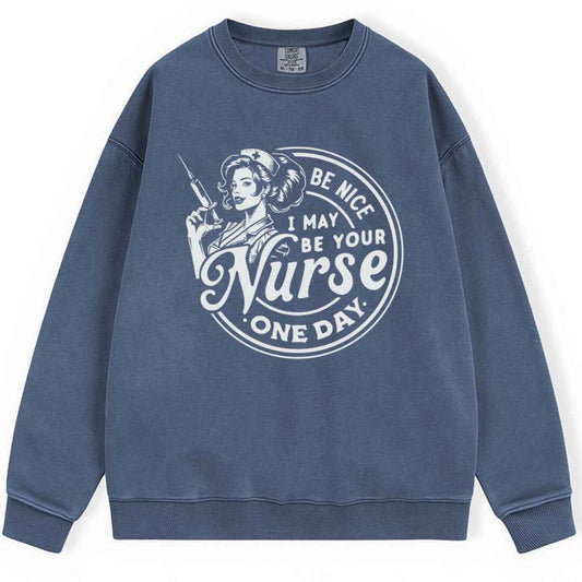 May Be Your Nurse One Day Sweatshirt