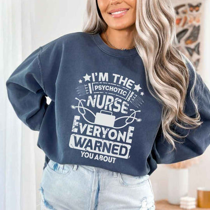 I'm The Psychotic Nurse Funny Sweatshirt