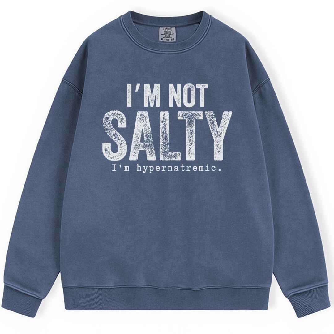 I'm Not Salty Sweatshirt