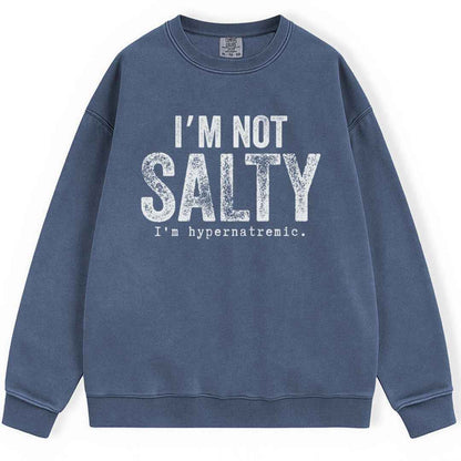 I'm Not Salty Sweatshirt