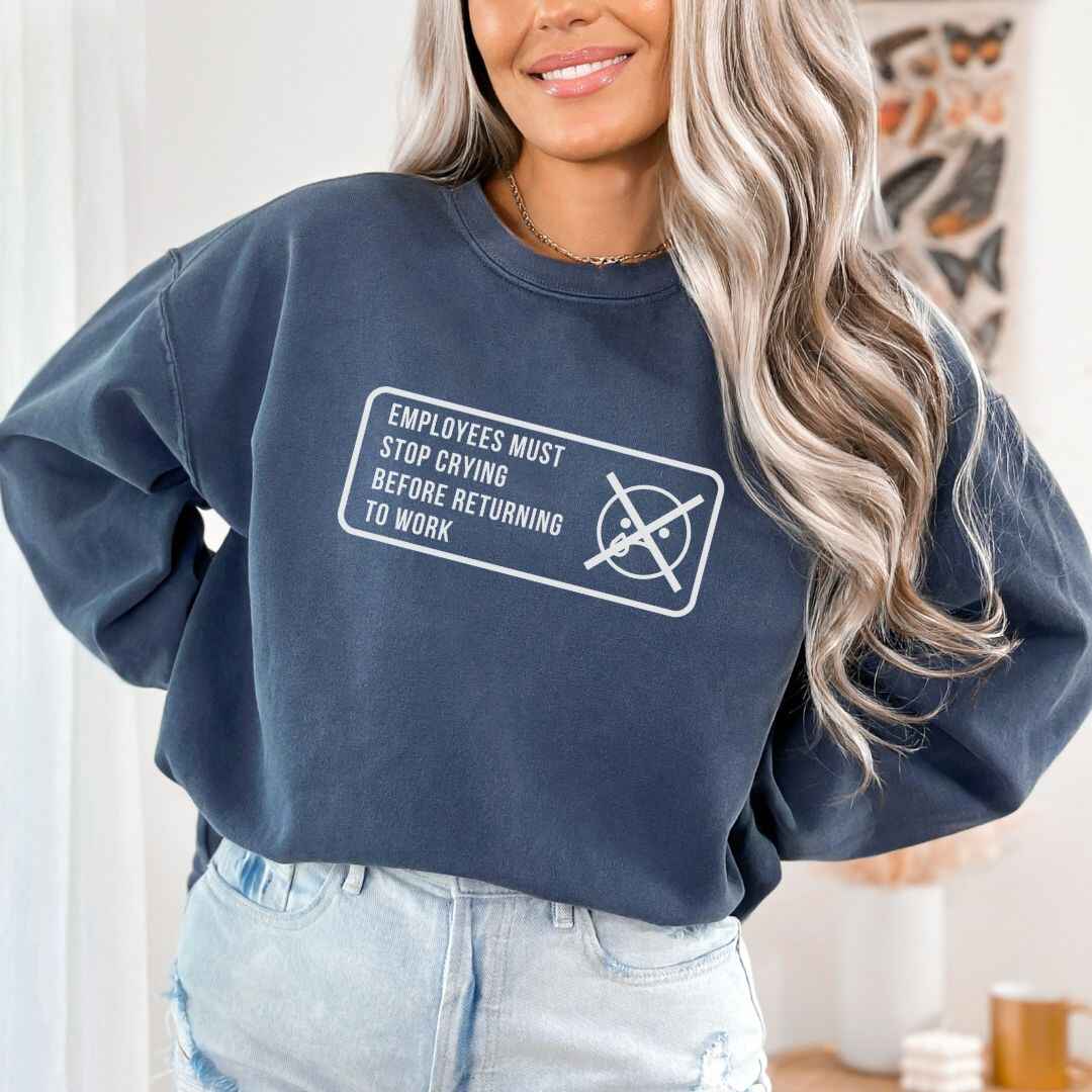 Stop Crying Sweatshirt