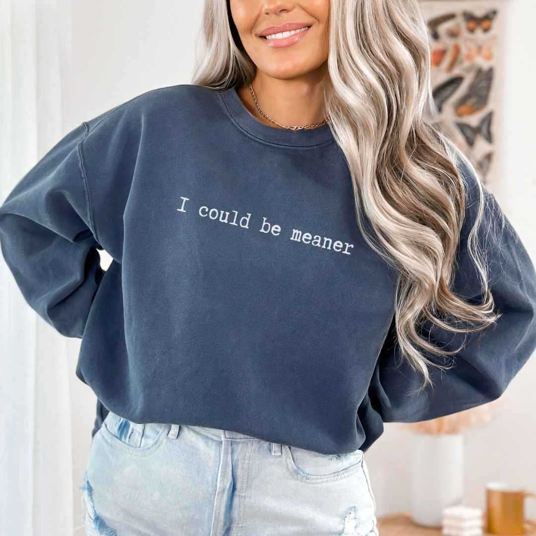 Be Meaner Sweatshirt