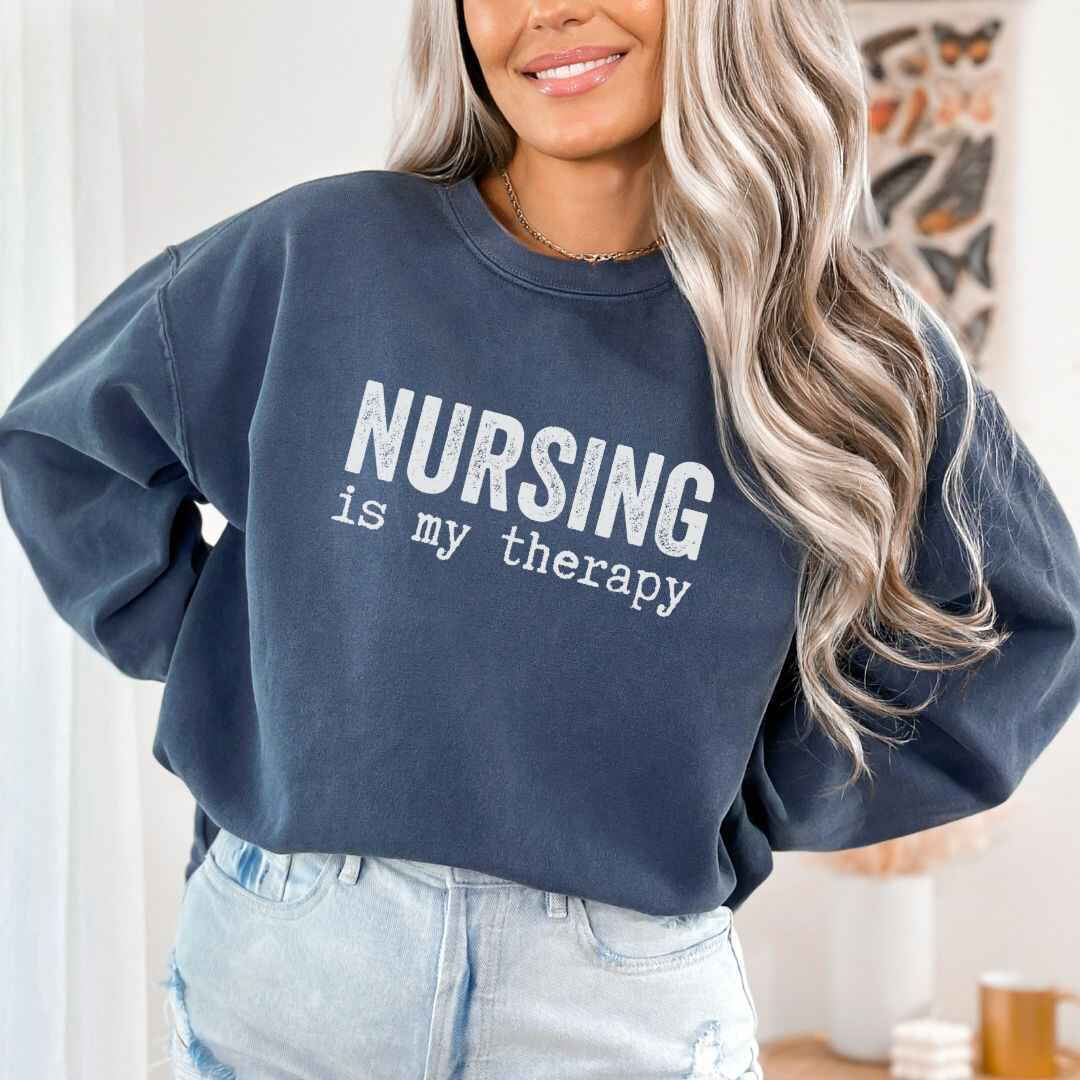 Nursing is my Therapy Sweatshirt