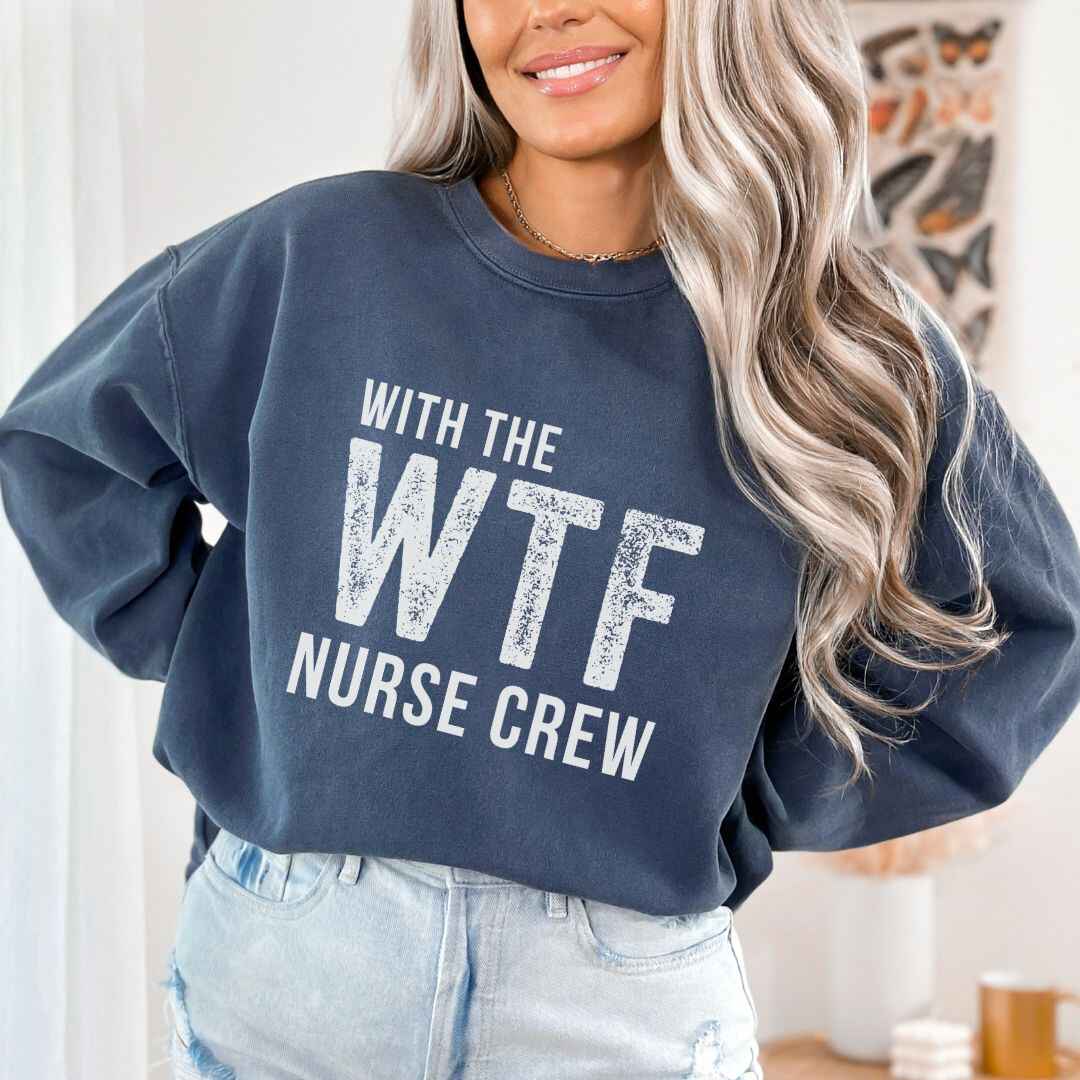 WTF Nurse Crew Sweatshirt