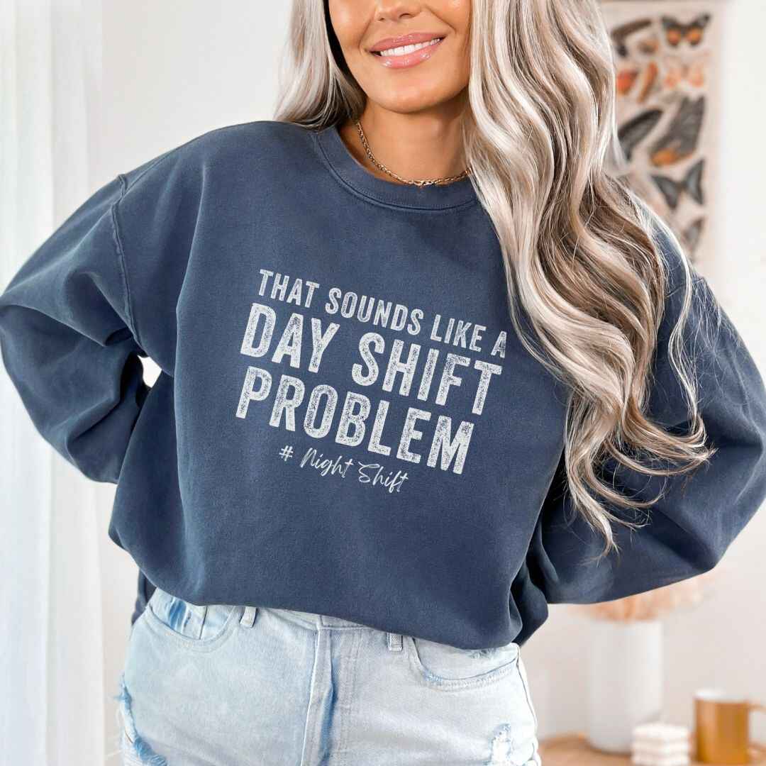 Day Shift Problem Sweatshirt