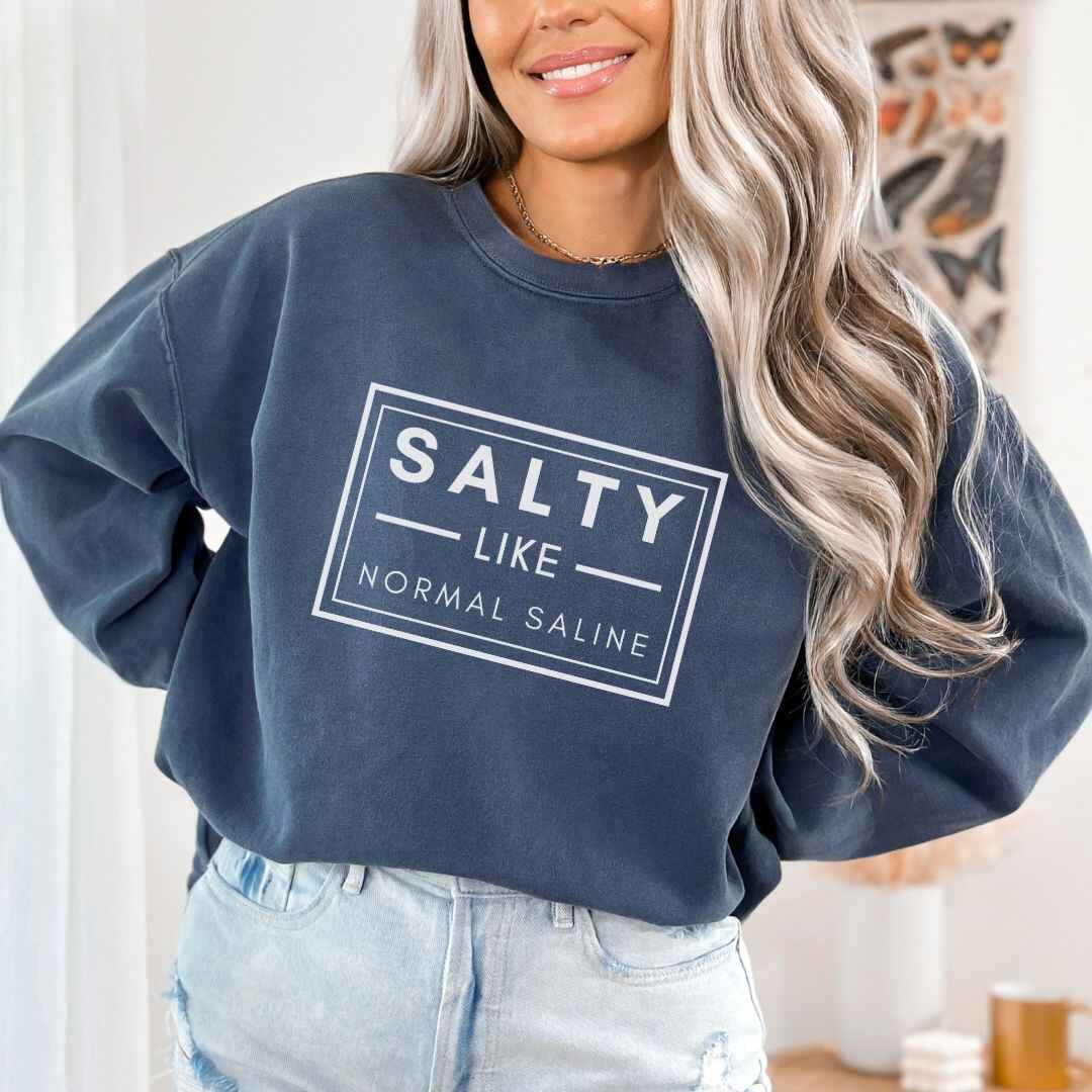 Salty like Saline Sweatshirt