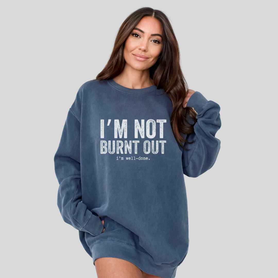 I'm Well Done Sweatshirt