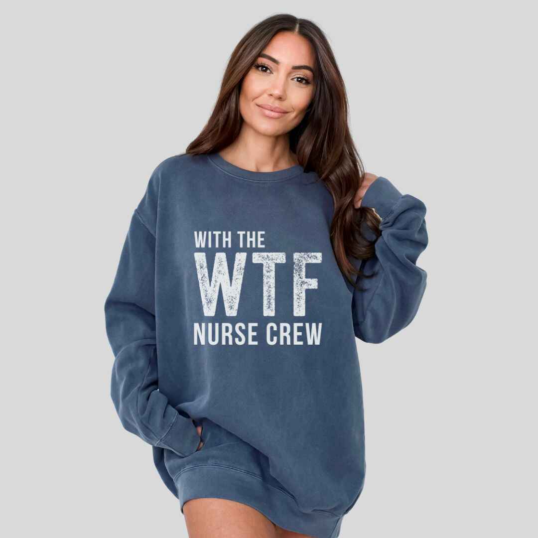 WTF Nurse Crew Sweatshirt