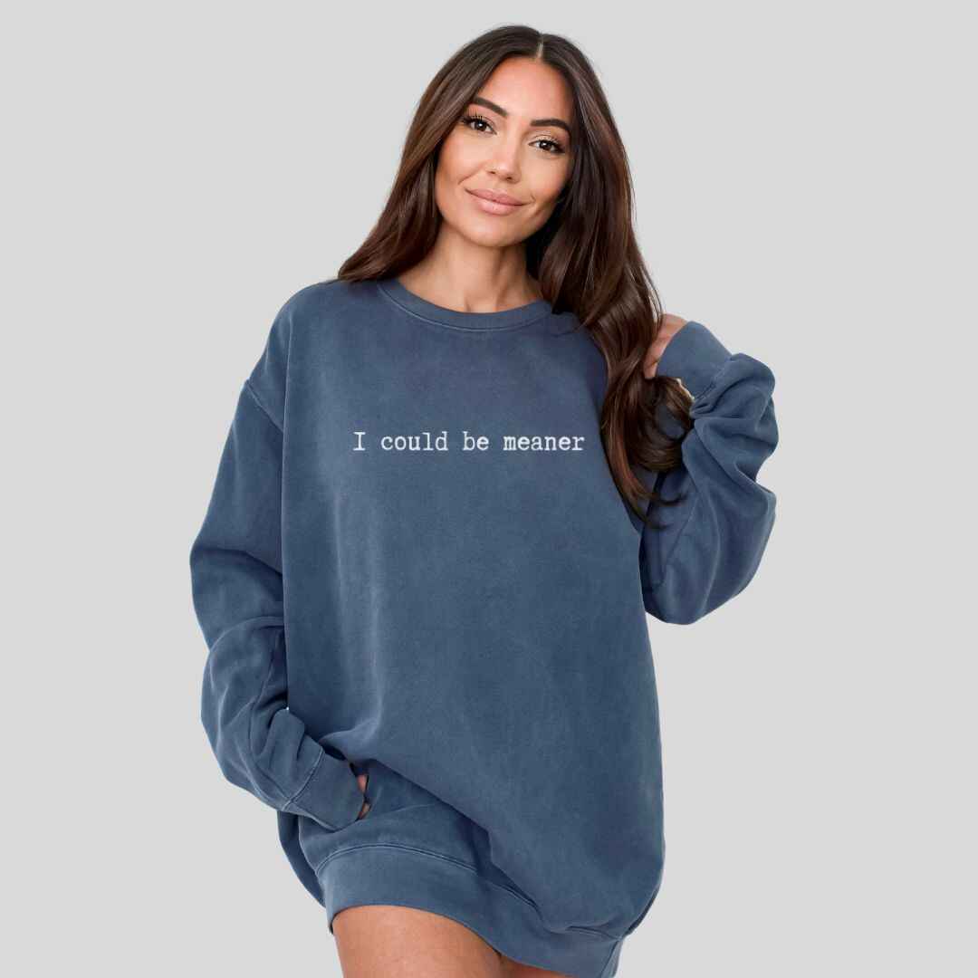 Be Meaner Sweatshirt