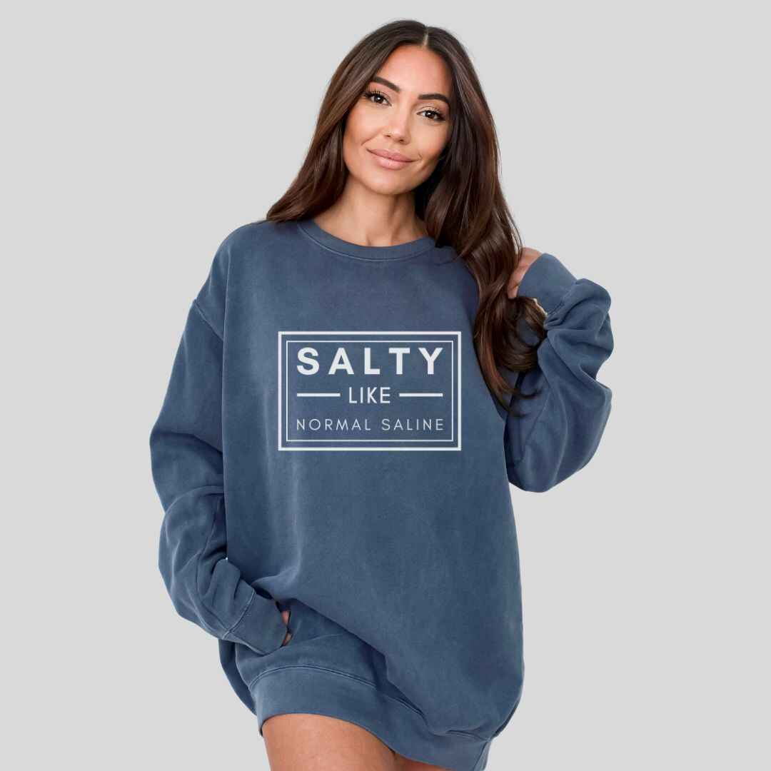 Salty like Saline Sweatshirt