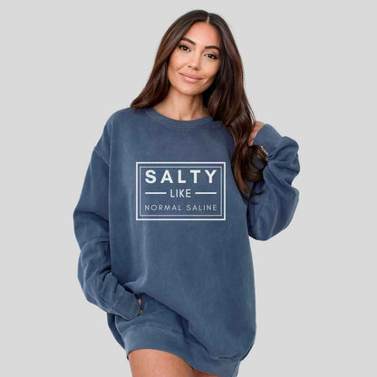 Salty like Saline Sweatshirt
