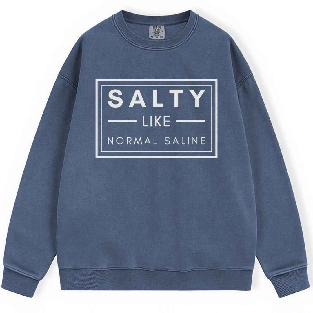 Salty like Saline Sweatshirt