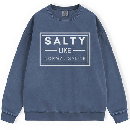Salty like Saline Sweatshirt