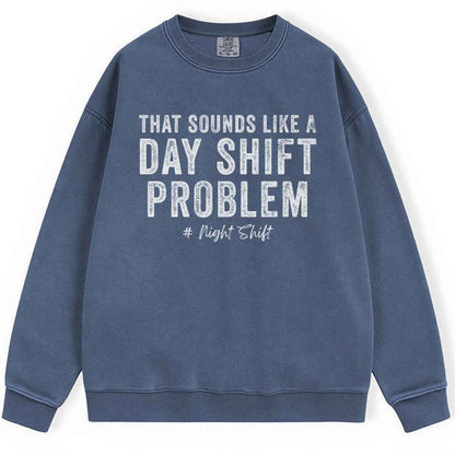 Day Shift Problem Sweatshirt