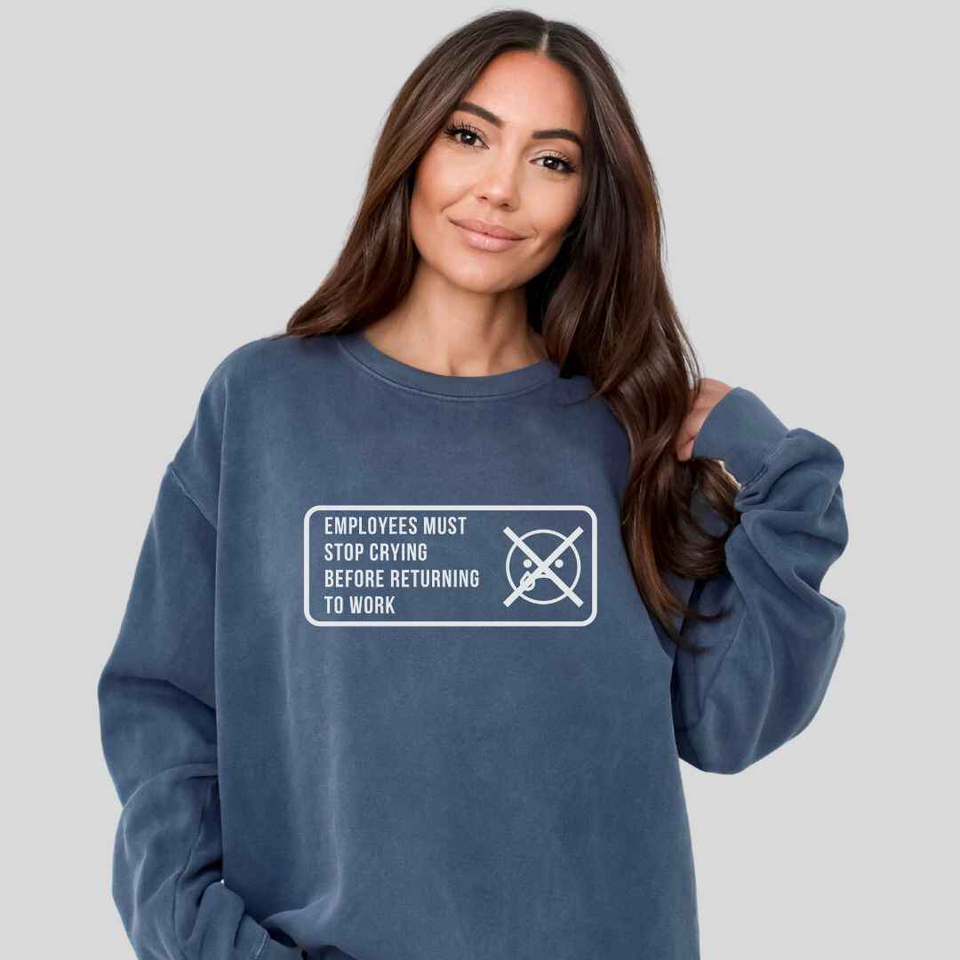 Stop Crying Sweatshirt