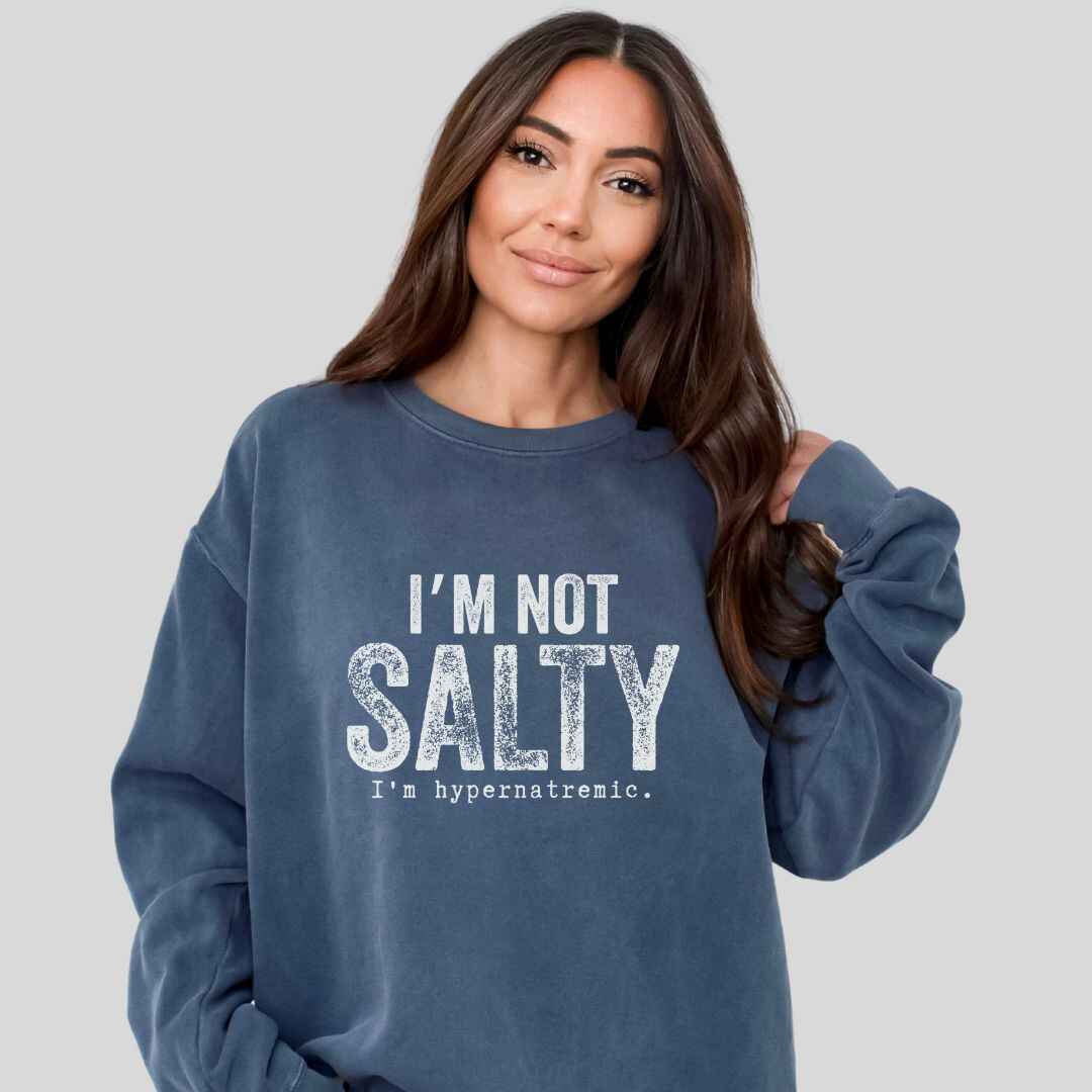 I'm Not Salty Sweatshirt