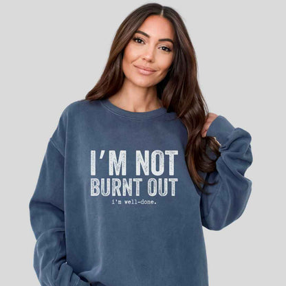 I'm Well Done Sweatshirt
