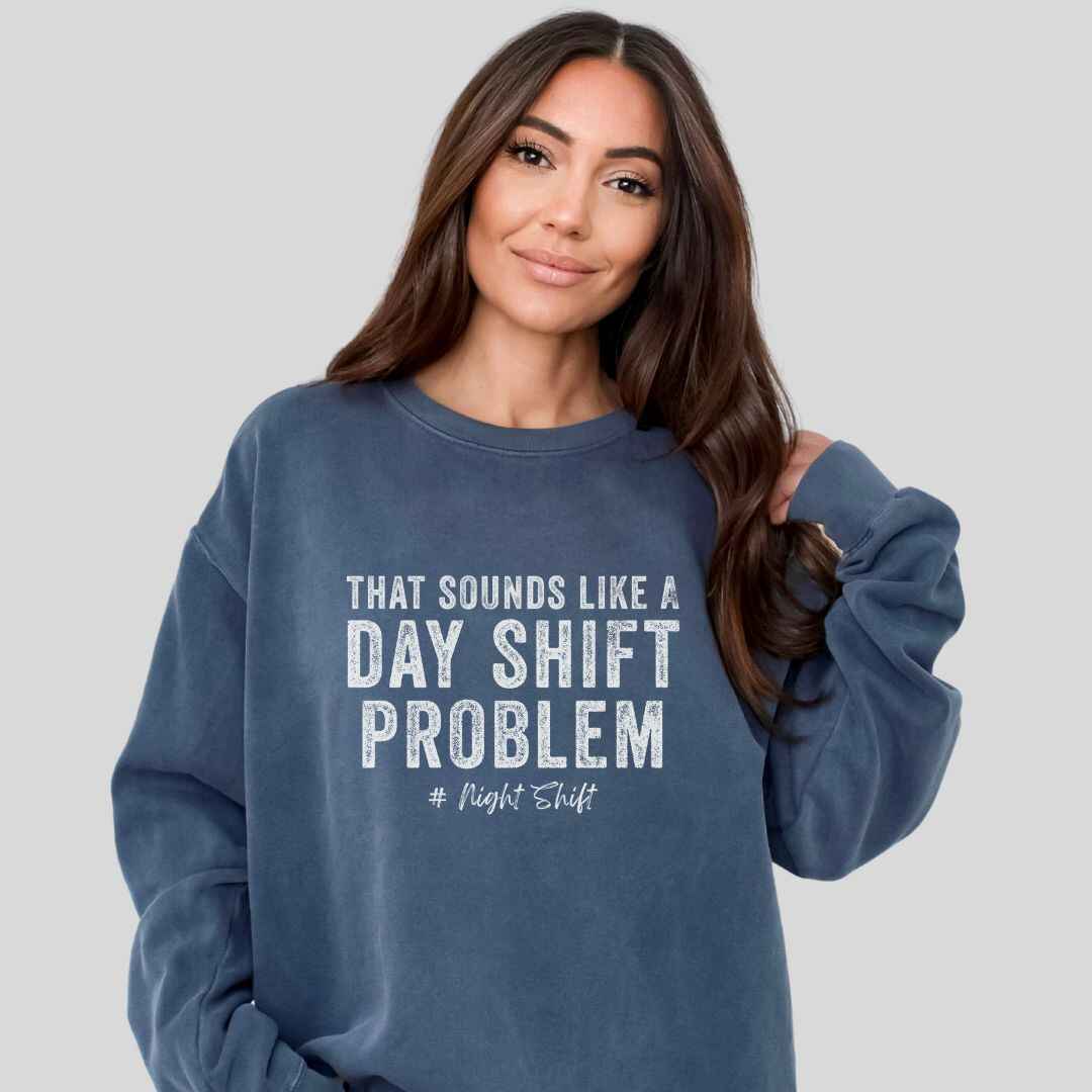 Day Shift Problem Sweatshirt