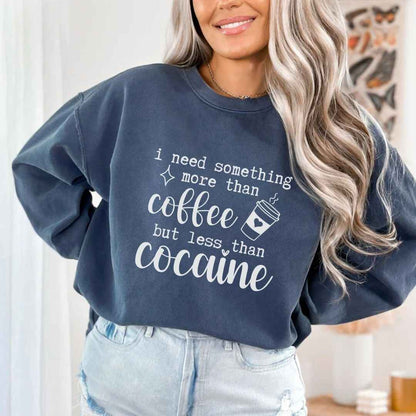 More Than Coffee But Less Than Cocaine Funny Sweatshirt